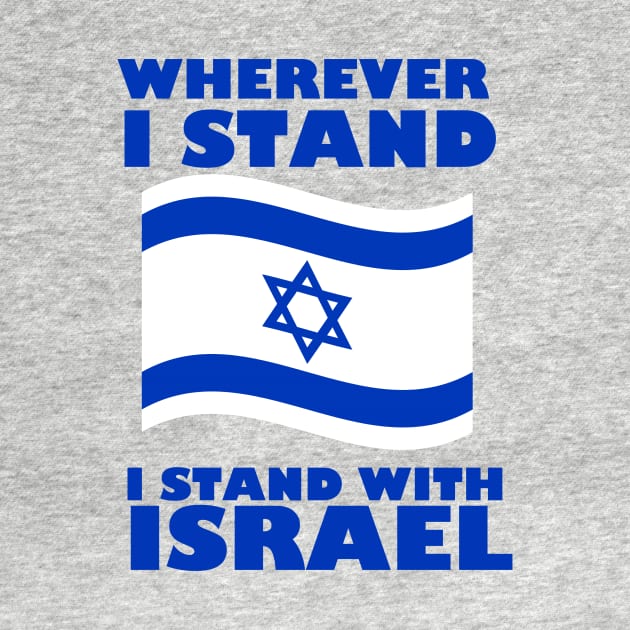 wherever i stand i stand with israel by AbundanceSeed